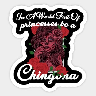 In A World Full Of Princesses Be A Chingona Latina Mexican Sticker